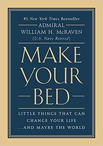 William H. McRaven, William H. McRaven, Make Your Make Your Bed: Make Your Bed (2017, Grand Central Publishing)