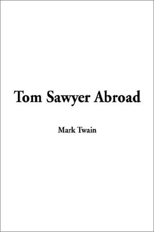 Mark Twain: Tom Sawyer Abroad (Paperback, 2002, IndyPublish.com)