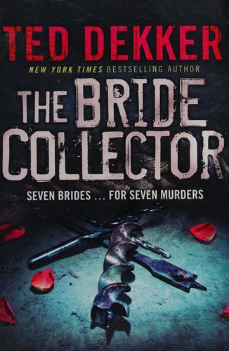 Ted Dekker: Bride Collector (2010, Hodder & Stoughton)
