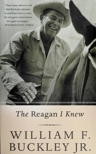 William F. Buckley: The Reagan I knew (2008, Basic Books)