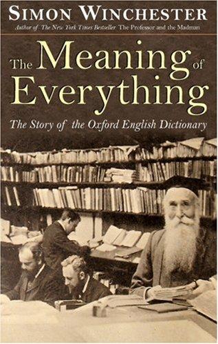 Simon Winchester: The Meaning of Everything (2004, Oxford University Press, USA)