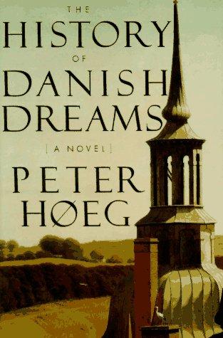 Peter Høeg: The history of Danish dreams (1995, Farrar, Straus and Giroux)