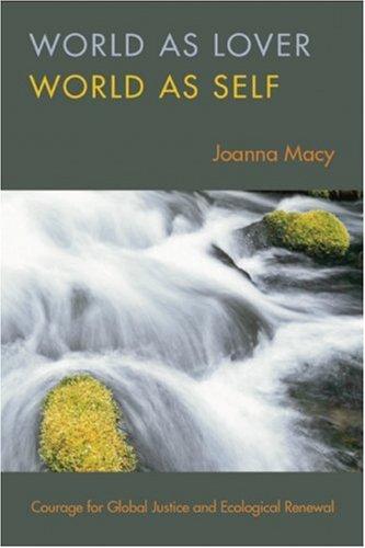 Joanna Macy: World as Lover, World as Self (2007, Parallax Press)