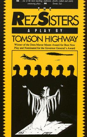 Tomson Highway: The Rez Sisters (Paperback, 1992, Fifth House Books)