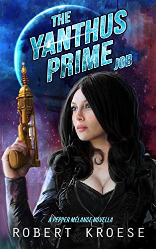 Robert Kroese: The Yanthus Prime Job: A Pepper Melange Novella