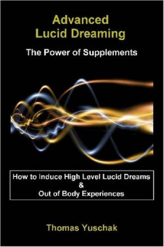 Thomas, Yuschak: Advanced Lucid Dreaming - The Power of Supplements (Paperback, 2006, Lulu.com)