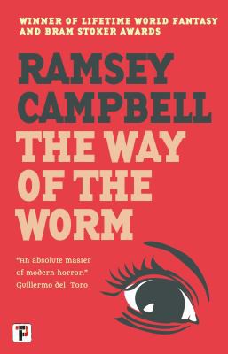 Ramsey Campbell: Way of the Worm (2022, Flame Tree Press)