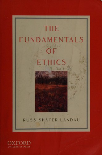 Russ Shafer-Landau: The fundamentals of ethics (2010, Oxford University Press)