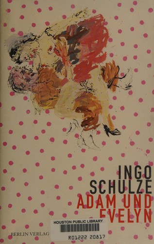 Ingo Schulze: Adam und Evelyn (German language, 2008, Berlin Verlag)