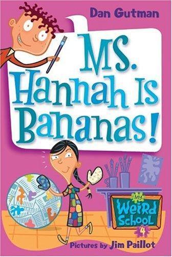 Dan Gutman: My Weird School #4: Ms. Hannah Is Bananas! (2005)