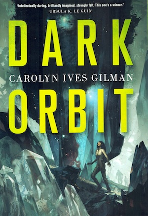 Carolyn Ives Gilman: Dark Orbit (2015, Doherty Associates, LLC, Tom)