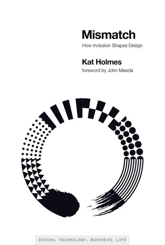 Kat Holmes, John Maeda: Mismatch (2020, MIT Press)