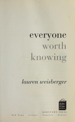 Lauren Weisberger: Everyone worth knowing (2006, Downtown Press)