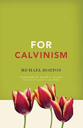 Michael Horton: For Calvinism (2011)