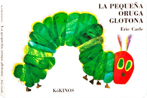 Eric Carle: La pequeña oruga glotona (2013, Kókinos)