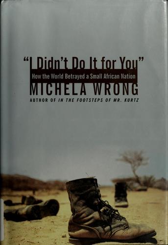 Michela Wrong: I didn't do it for you (2005, HarperCollins Publishers)