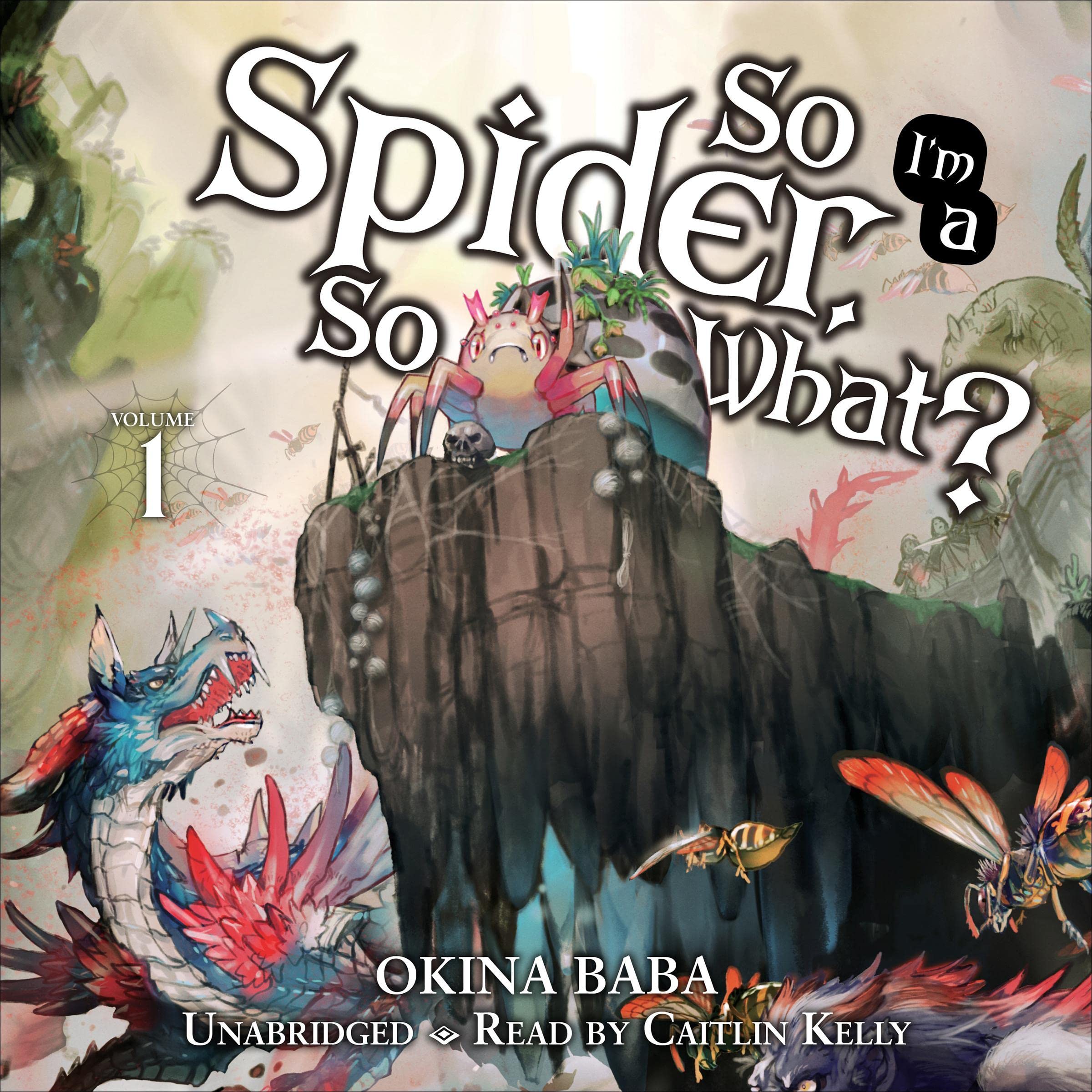 Okina Baba, Caitlin Kelly, Tsukasa Kiryu, Jenny McKeon: So I'm a Spider, So What? Vol. 1 (AudiobookFormat, 2022, Yen Audio)