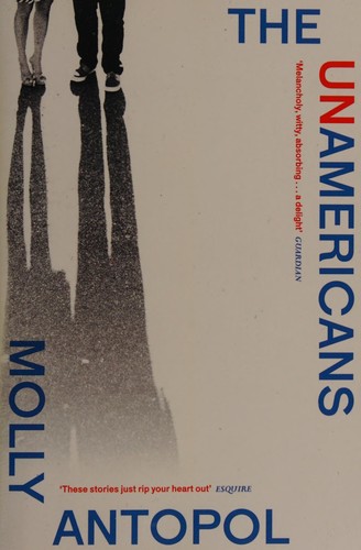 Molly Antopol: The unAmericans (2015, Fourth Estate)