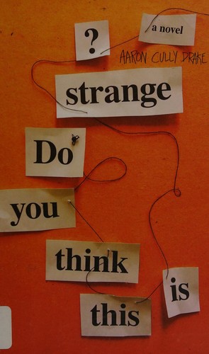Aaron Cully Drake: Do you think this is strange? (2015, Brindle & Glass)