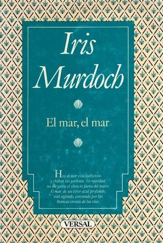 Iris Murdoch: El mar, el mar (Hardcover, Spanish language, 1985, Versal)