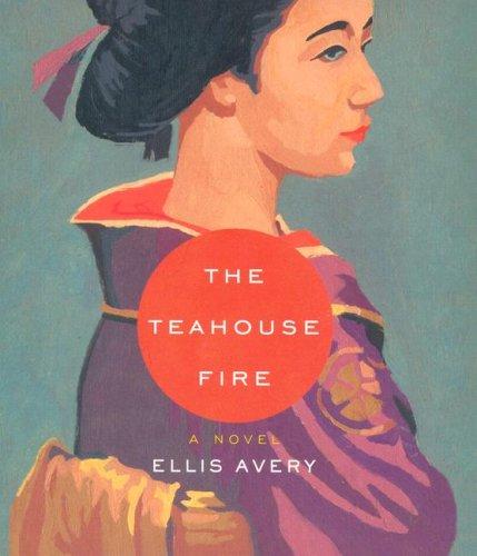 Ellis Avery: The Teahouse Fire (AudiobookFormat, 2006, Highbridge Audio)
