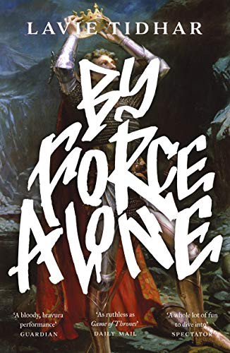 Lavie Tidhar: By Force Alone (Paperback, 2020, Head of Zeus)