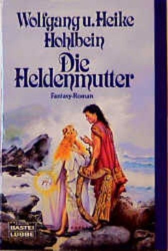 Wolfgang Hohlbein, Heike Hohlbein: Die Heldenmutter (Paperback, German language, 1989, Bastei Lübbe)