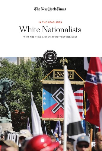 The New York Times Editorial Staff: White Nationalists (2019, Rosen Publishing Group)