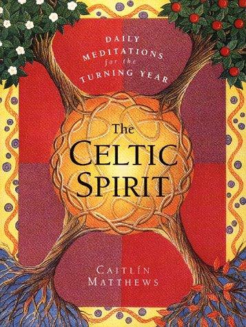 Caitlin Matthews: The Celtic spirit (1999, HarperSanFrancisco)