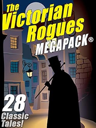 William Hope Hodgson, Maurice Maurice LeBlanc, Johnston McCulley, Ernest W. Hornung, O. Henry: The Victorian Rogues MEGAPACK (EBook, 2014, Wildside Press)