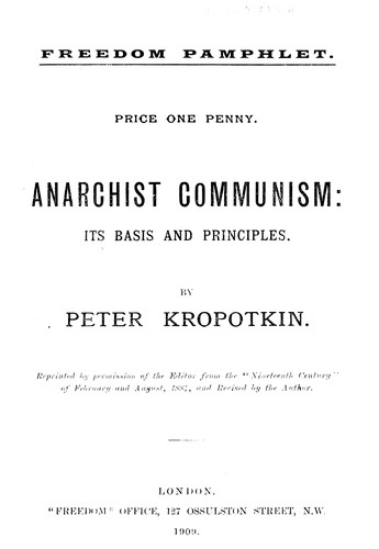 Peter Kropotkin: Anarchist Communism: Its Basis and Principles (1909, 'Freedom' Office)