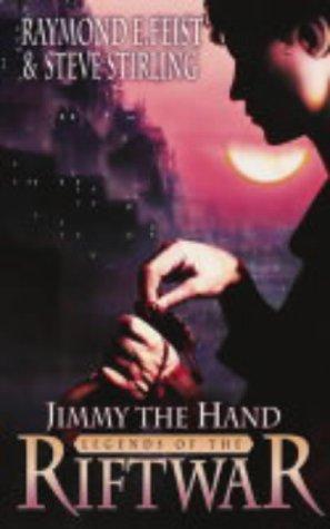 Raymond E. Feist, Steve Stirling: Jimmy the Hand (Tales of the Riftwar) (Paperback, 2004, Voyager)