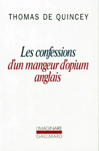 Thomas De Quincey: Les Confessions d'un mangeur d'opium anglais (French language, 2016, Éditions Gallimard)