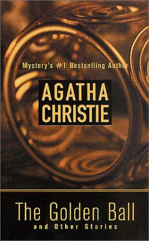 Agatha Christie: The Golden Ball and Other Stories (Paperback, 2002, St. Martin's Minotaur)