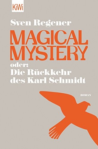 Sven Regener: Magical Mystery oder (Paperback, 2014, Kiepenheuer & Witsch GmbH)