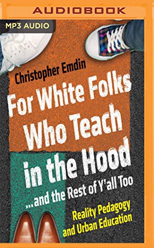 JD Jackson, Christopher Emdin: For White Folks Who Teach in the Hood... and the Rest of Y'all Too (AudiobookFormat, 2016, Audible Studios on Brilliance Audio, Audible Studios on Brilliance)