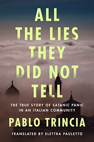 Elettra Pauletto, Pablo Trincia: All the Lies They Did Not Tell (Hardcover, 2022, Amazon Crossing)