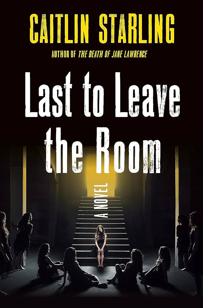Caitlin Starling: Last to Leave the Room (2023, St. Martin's Press)