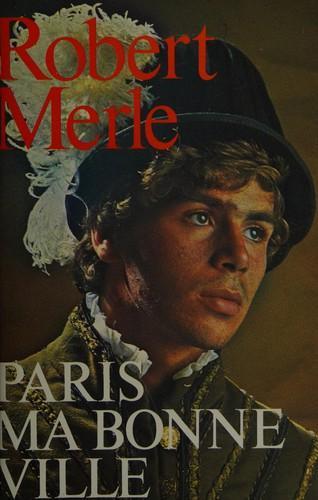 Robert Merle: Paris, ma bonne ville (French language, 1981)