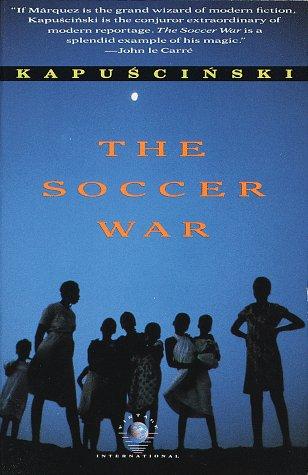 Ryszard Kapuściński: The soccer war (1992, Vintage Books)