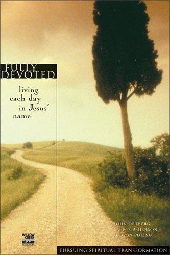 John Ortberg, Laurie Pederson, Judson Poling, Laurie Pederson, John Ortberg: Fully Devoted (Paperback, 2000, Zondervan)