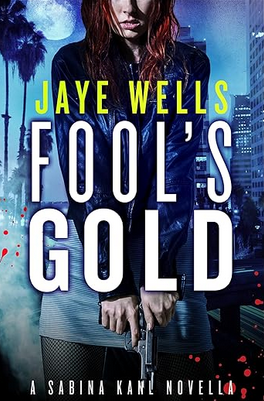 Jaye Wells: Fool?'s Gold (2014, Little, Brown Book Group Limited)
