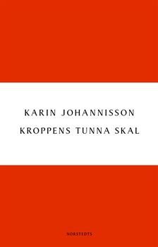 Karin Johannisson: Kroppens tunna skal (Paperback, Swedish language, 2013, Norstedt)