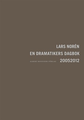 Lars Norén: En dramatikers dagbok 2005-2012 (Swedish language, 2013, Albert Bonnier)