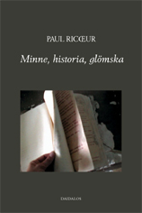 Paul Ricœur, Eva Backelin, Bengt Kristensson Uggla, Staffan Carlshamre: Minne, historia, glömska (Swedish language, 2005, Daidalos)