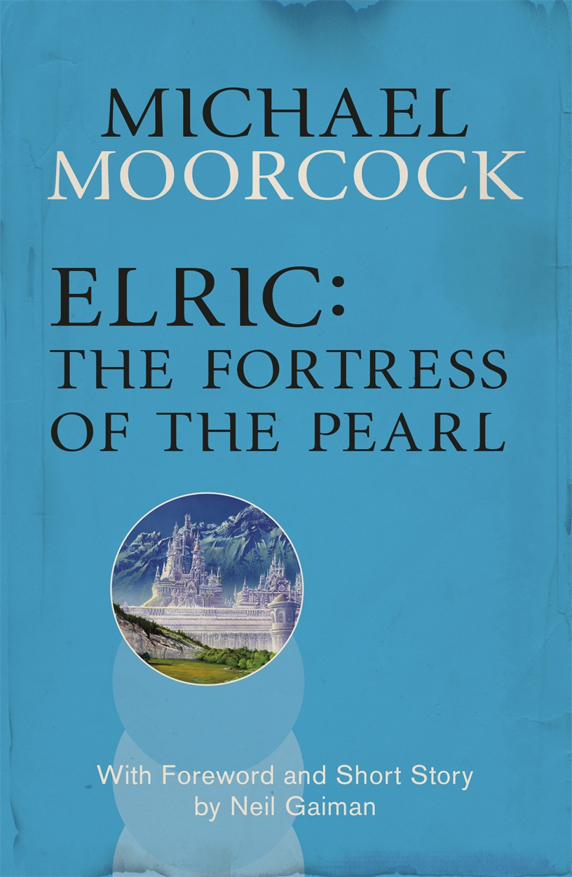 Michael Moorcock: Elric: Fortress of the Pearl (2014, Orion Publishing Group, Limited)