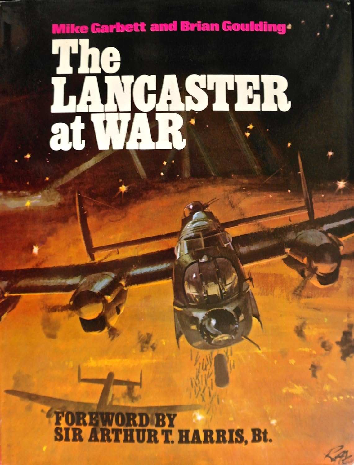 Mike Garbett, Brian Goulding, Mike Garbett: The Lancaster At War (Hardcover, 1971, Allan)