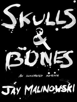 Jay Malinowski: Skulls and Bones : a Novella (EBook, 2015, HarperCollins Publishers)