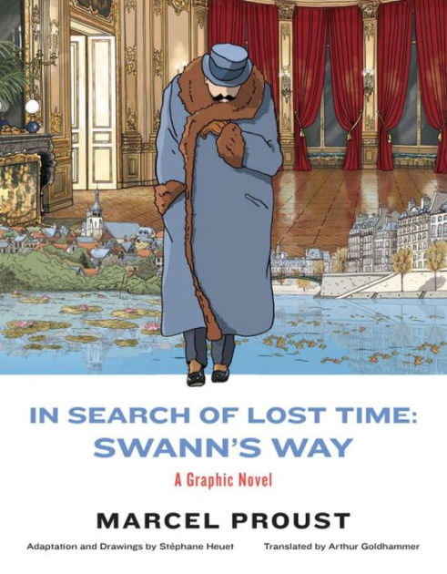 Marcel Proust, Stéphane Heuet, Arthur Goldhammer: In Search of Lost Time : Swann's Way (2021, Liveright Publishing Corporation)