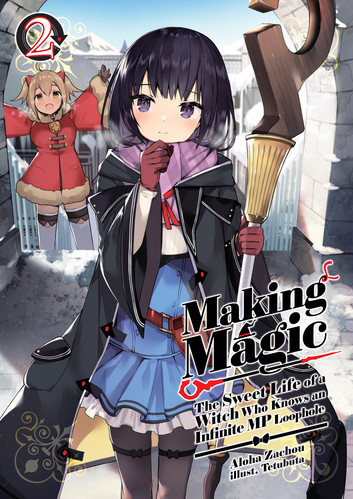 Aloha Zachou: Making Magic: The Sweet Life of a Witch Who Knows an Infinite MP Loophole Volume 2 (EBook, 2023, J-Novel Club)
